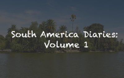 South America Diaries: Vol. 1